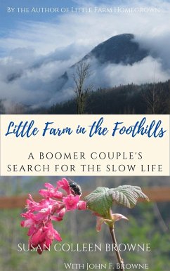 Little Farm in the Foothills: A Boomer Couple's Search for the Slow Life (eBook, ePUB) - Browne, Susan Colleen