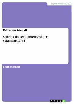 Statistik im Schulunterricht der Sekundarstufe I - Schmidt, Katharina