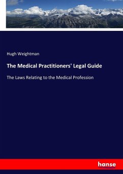 The Medical Practitioners' Legal Guide - Weightman, Hugh