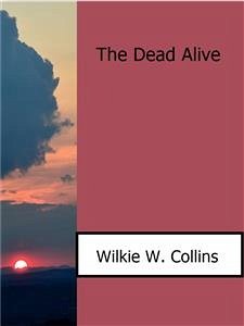 The Dead Alive (eBook, ePUB) - W. Collins, Wilkie