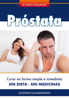 Próstata - Resolver sin dieta ni medicinas (eBook, ePUB) - Guglielmotti, Gustavo