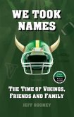 We Took Names: The Time of Vikings, Friends and Family (eBook, ePUB)