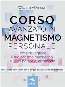 Corso avanzato in magnetismo personale (eBook, ePUB) - Atkinson, William