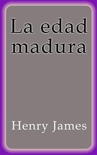 La edad madura (eBook, ePUB) - James, Henry