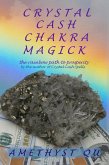 Crystal Cash Chakra Magick: The Rainbow Path to Prosperity (Exploring Crystal Magick) (eBook, ePUB) Crystal Cash Chakra Magick: The Rainbow Path to Prosperity (Exploring Crystal Magick) (eBook, ePUB)