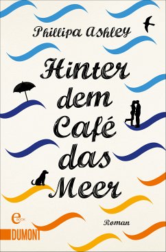 Hinter dem Café das Meer / Café am Meer Bd.1 (eBook, ePUB) - Ashley, Phillipa