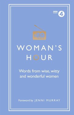 Woman's Hour: Words from Wise, Witty and Wonderful Women (eBook, ePUB) - Maloney, Alison