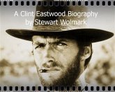 A Clint Eastwood Biography: by Stewart Wolmark (eBook, PDF)