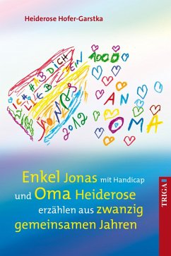 Enkel Jonas mit Handicap und Oma Heiderose erzählen aus 20 gemeinsamen Jahren (eBook, ePUB) - Hofer-Garstka, Heiderose
