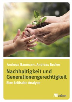Nachhaltigkeit und Generationengerechtigkeit (eBook, PDF) - Becker, Andreas; Baumann, Andreas