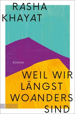 Weil wir längst woanders sind - Khayat, Rasha