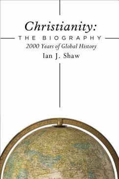 Christianity: The Biography - Shaw, Ian J