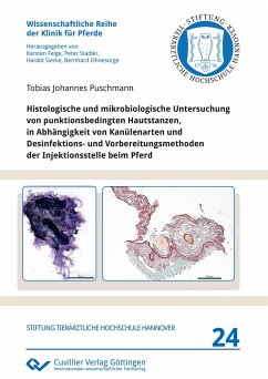 Histologische und mikrobiologische Untersuchung von punktionsbedingten Hautstanzen, in Abhängigkeit von Kanülenarten und Desinfektions- und Vorbereitungsmethoden der Injektionsstelle beim Pferd - Puschmann, Tobias Johannes