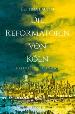 Die Reformatorin von Köln - Lausen, Bettina