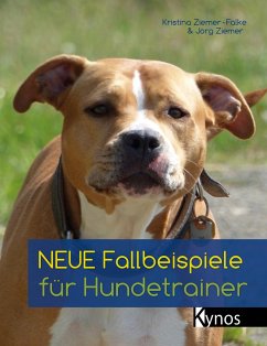 Neue Fallbeispiele für Hundetrainer - Ziemer-Falke, Kristina;Ziemer, Jörg