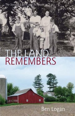 The Land Remembers: The Story of a Farm and Its People - Logan, Ben