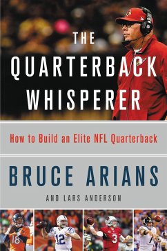 The Quarterback Whisperer - Arians, Bruce