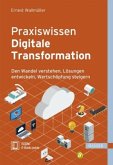 Praxiswissen Digitale Transformation