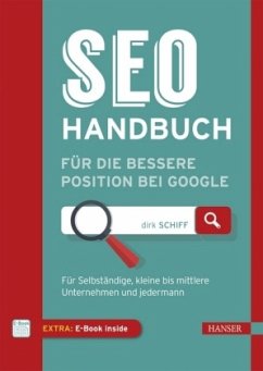 SEO-Handbuch für die bessere Position bei Google, m. 1 Buch, m. 1 E-Book - Schiff, Dirk