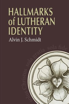 Hallmarks of Lutheran Identity - Schmidt, Alvin