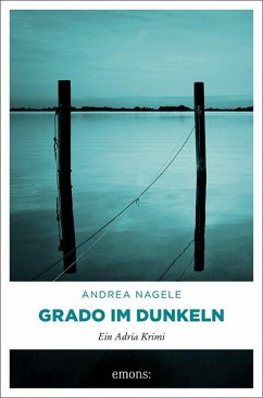 Grado im Dunkeln / Kommissarin Degrassi Bd.2 - Nagele, Andrea