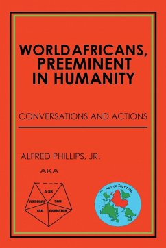 World Africans, Preeminent in Humanity - Phillips, Jr. Alfred