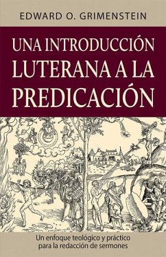 Una introducción luterana a la predicación (A Lutheran Primer for Preaching) - Grimenstein, Edward O