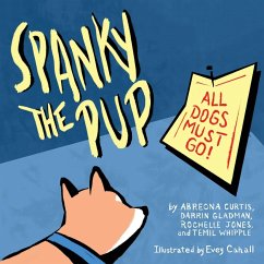 Spanky the Pup - Curtis, Abreona; Gladman, Darrin; Cahall, Evey