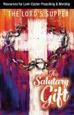 The Salutary Gift: Resources for Lent and Easter Preaching and Worship
