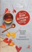 Bizim Sevmemiz Lazim - Sayginoglu, Servet