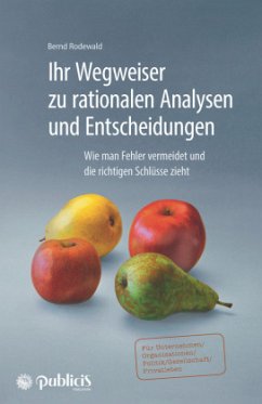 Ihr Wegweiser zu rationalen Analysen und Entscheidungen - Rodewald, Bernd