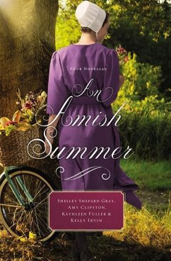 An Amish Summer - Gray, Shelley Shepard; Clipston, Amy; Fuller, Kathleen; Irvin, Kelly