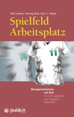 Spielfeld Arbeitsplatz - Voelpel, Sven C.;Staar, Henning;Lanwehr, Ralf