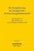 Die Europäisierung des Energierechts - 20 Jahre Energiebinnenmarkt