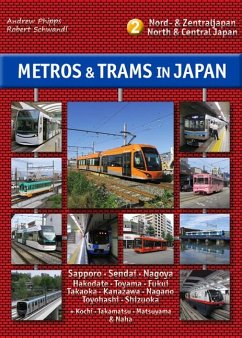 Metros & Trams in Japan 2: Nord & Zentraljapan - Phipps, Andrew;Schwandl, Robert
