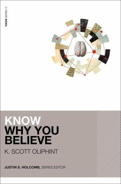 Know Why You Believe - Oliphint, K. Scott
