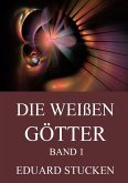 Die weißen Götter, Band 1 Die weißen Götter, Band 1