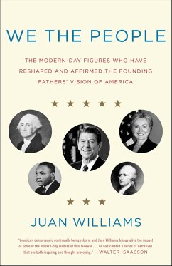 We the People: The Modern-Day Figures Who Have Reshaped and Affirmed the Founding Fathers' Vision of America - Williams, Juan