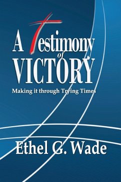 A Testimony of Victory - Wade, Ethel G