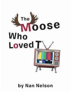 The Moose Who Loved TV - Nelson, Nan