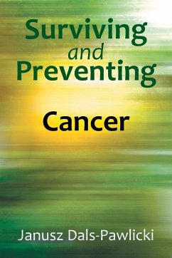 Surviving and Preventing Cancer - Dals-Pawlicki, Janusz