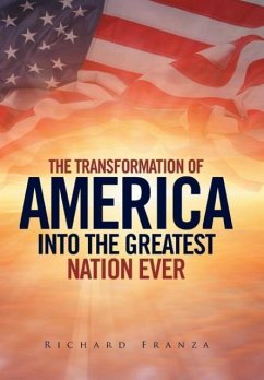 Transforming America Into The Greatest Nation Ever Upon Earth