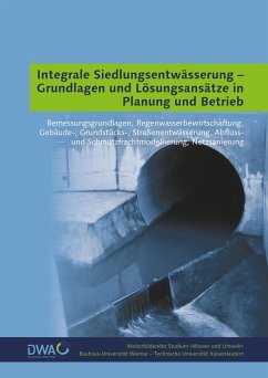 Integrale Siedlungsentwässerung - Grundlagen und Lösungsansätze in Planung und Betrieb