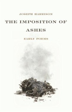 The Imposition of Ashes: Early Poems - Harrison, Joseph