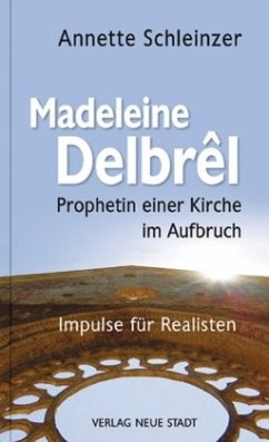 Madeleine Delbrêl - Prophetin einer Kirche im Aufbruch - Schleinzer, Annette