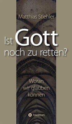 Ist Gott noch zu retten? (eBook, ePUB) - Stiehler, Matthias