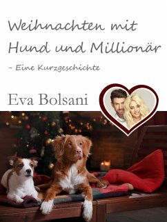 Weihnachten mit Hund und Millionär - Eine Kurzgeschichte (eBook, ePUB) - Bolsani, Eva