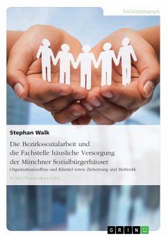 Die Bezirkssozialarbeit und die Fachstelle häusliche Versorgung der Münchner Sozialbürgerhäuser (eBook, PDF)