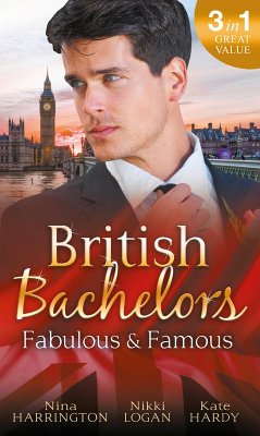 British Bachelors: Fabulous and Famous: The Secret Ingredient / How to Get Over Your Ex / Behind the Film Star's Smile (eBook, ePUB) - Harrington, Nina; Logan, Nikki; Hardy, Kate