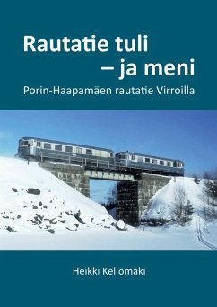 Rautatie tuli - ja meni (eBook, ePUB) - Kellomäki, Heikki